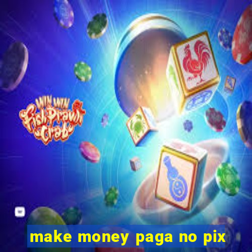 make money paga no pix